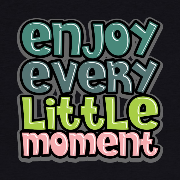 enjoy every little moment by CreativeIkbar Prints